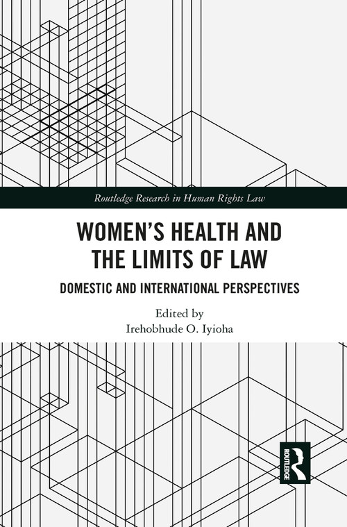 Women's Health and the Limits of Law (Domestic and International Perspectives) - 9781032082042 by Irehobhude O. Iyioha, 9781032082042