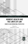 Women's Health and the Limits of Law (Domestic and International Perspectives) - 9781032082042 by Irehobhude O. Iyioha, 9781032082042