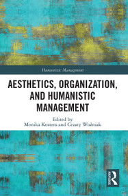 Aesthetics, Organization, and Humanistic Management - 9780367550103 by Monika Kostera, Cezary Wozniak, 9780367550103
