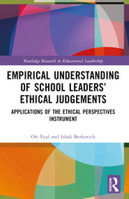 Empirical Understanding of School Leaders' Ethical Judgements (Applications of the Ethical Perspectives Instrument) - 9781032192307 by Ori Eyal, Izhak Berkovich, 9781032192307