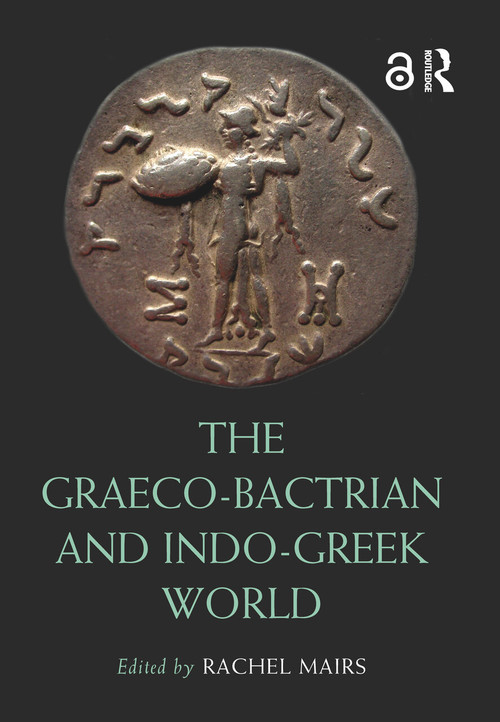 The Graeco-Bactrian and Indo-Greek World by Rachel Mairs, 9780367550271