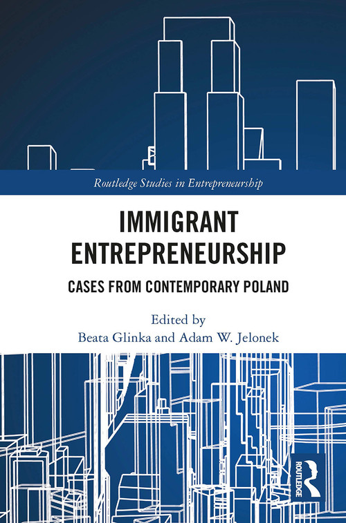 Immigrant Entrepreneurship (Cases from Contemporary Poland) - 9780367523213 by Beata Glinka, Adam Jelonek, 9780367523213