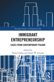 Immigrant Entrepreneurship (Cases from Contemporary Poland) - 9780367523213 by Beata Glinka, Adam Jelonek, 9780367523213