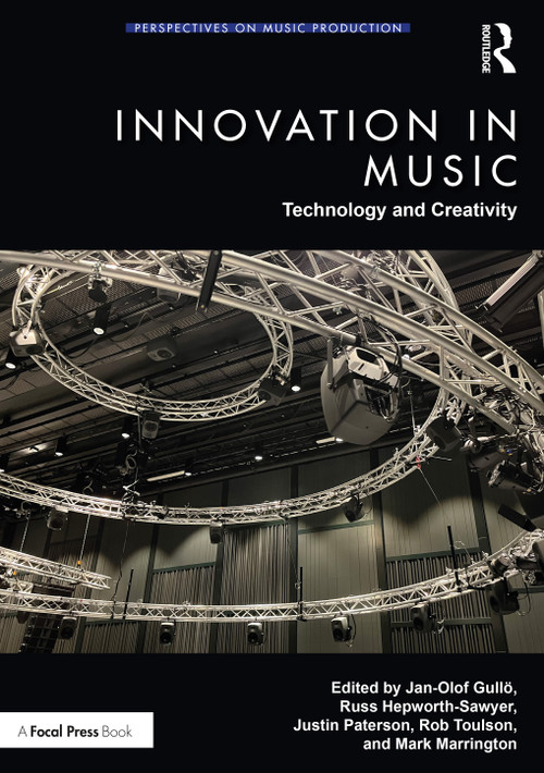 Innovation in Music: Technology and Creativity by Jan-Olof Gullö, Russ Hepworth-Sawyer, Justin Paterson, Rob Toulson, Mark Marrington, 9780367633363