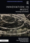 Innovation in Music: Technology and Creativity by Jan-Olof Gullö, Russ Hepworth-Sawyer, Justin Paterson, Rob Toulson, Mark Marrington, 9780367633363