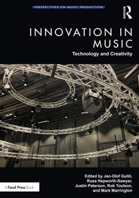 Innovation in Music: Technology and Creativity by Jan-Olof Gullö, Russ Hepworth-Sawyer, Justin Paterson, Rob Toulson, Mark Marrington, 9780367633363