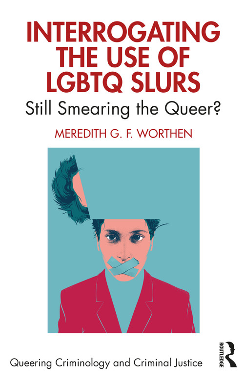 Interrogating the Use of LGBTQ Slurs (Still Smearing the Queer?) - 9781032269245 by Meredith Worthen, 9781032269245