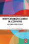 Interventionist Research in Accounting (A Methodological Approach) - 9780367551193 by Vicki Baard, John Dumay, 9780367551193