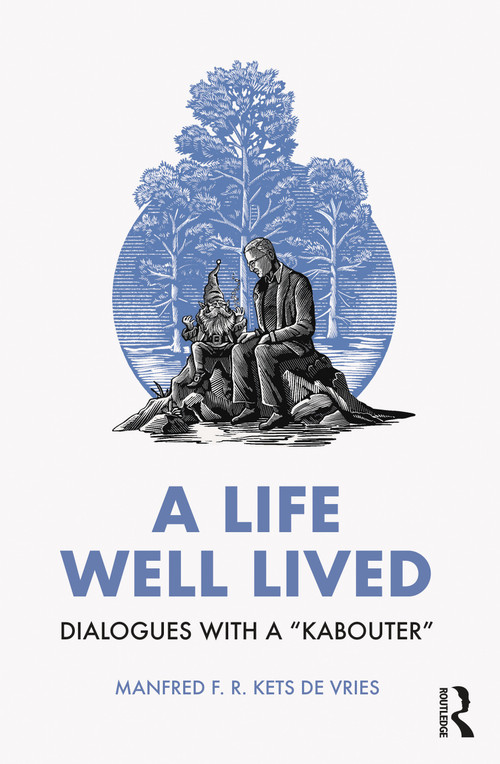 A Life Well Lived (Dialogues with a “Kabouter”) by Manfred F. R. Kets de Vries, 9781032590844