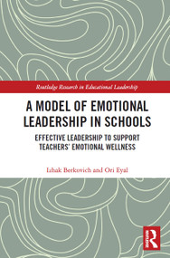 A Model of Emotional Leadership in Schools (Effective Leadership to Support Teachers' Emotional Wellness) - 9780367560997 by Izhak Berkovich, Ori Eyal, 9780367560997