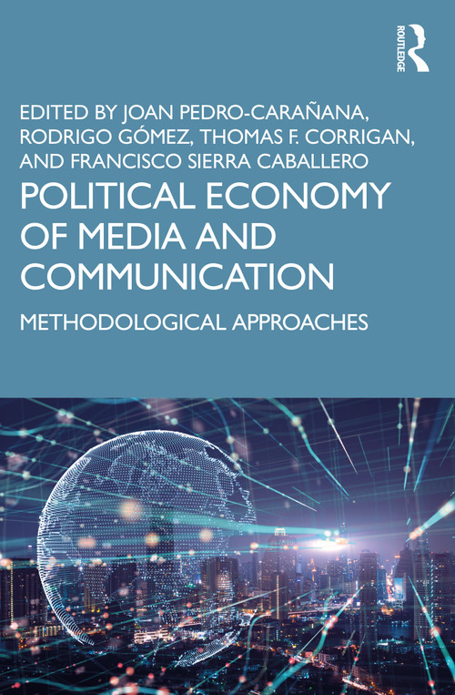 Political Economy of Media and Communication (Methodological Approaches) - 9781032473062 by Joan Pedro-Carañana, Rodrigo Gómez, Thomas F. Corrigan, Francisco Sierra Caballero, 9781032473062