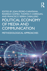 Political Economy of Media and Communication (Methodological Approaches) - 9781032473062 by Joan Pedro-Carañana, Rodrigo Gómez, Thomas F. Corrigan, Francisco Sierra Caballero, 9781032473062