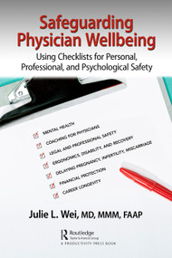 Safeguarding Physician Wellbeing (Using Checklists for Personal, Professional, and Psychological Safety) by Julie L. Wei, 9781032589893