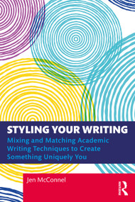 Styling Your Writing (Mixing and Matching Academic Writing Techniques to Create Something Uniquely You) - 9781032139777 by Jen McConnel, 9781032139777