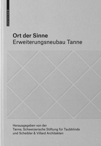 Ort der Sinne (Erweiterungsneubau Tanne) (German Edition) by Tanne, Scheibler & Villard Architekten, 9783035623734