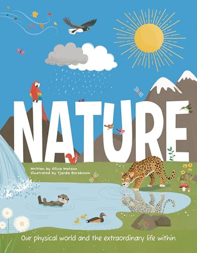 Nature (Our Physical World and the Extraordinary Life Within) - 9781916598652 by Olivia Watson, Tjarda Borsboom, 9781916598652