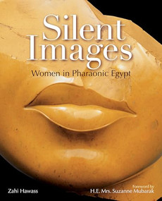 Silent Images (Women in Pharaonic Egypt) by Zahi Hawass, 9789774162022