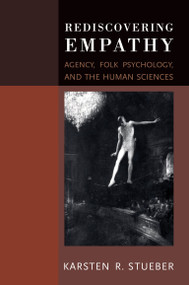Rediscovering Empathy (Agency, Folk Psychology, and the Human Sciences) by Karsten Stueber, 9780262515184