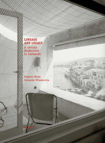 Lineage and Legacy (A Certain Modernism in Cadaqués) - 9783037613016 by Stephen Bates, Fernando Villavecchia, 9783037613016
