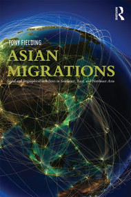 Asian Migrations (Social and Geographical Mobilities in Southeast, East, and Northeast Asia) by Tony Fielding, 9780415639477