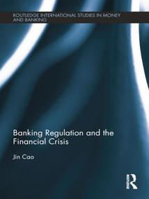Banking Regulation and the Financial Crisis - 9781138798670 by Jin Cao, 9781138798670
