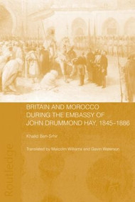 Britain and Morocco During the Embassy of John Drummond Hay - 9780415589444 by Khalid Ben-Srhir, Gavin Waterson, Malcolm Williams, 9780415589444