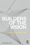 Builders of the Vision (Software and the Imagination of Design) by Daniel Cardoso Llach, 9780415744997