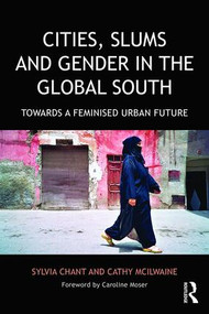 Cities, Slums and Gender in the Global South (Towards a feminised urban future) - 9781138192782 by Sylvia Chant, Cathy McIlwaine, 9781138192782