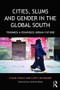 Cities, Slums and Gender in the Global South (Towards a feminised urban future) - 9781138192782 by Sylvia Chant, Cathy McIlwaine, 9781138192782