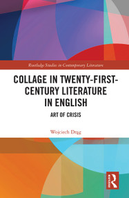 Collage in Twenty-First-Century Literature in English (Art of Crisis) - 9781032239811 by Wojciech Drag, 9781032239811