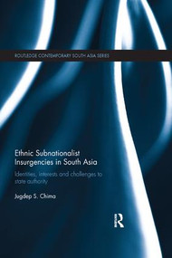 Ethnic Subnationalist Insurgencies in South Asia (Identities, Interests and Challenges to State Authority) - 9781138319080 by Jugdep S. Chima, 9781138319080
