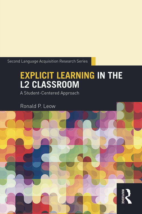 Explicit Learning in the L2 Classroom (A Student-Centered Approach) - 9780415707060 by Ronald P. Leow, 9780415707060