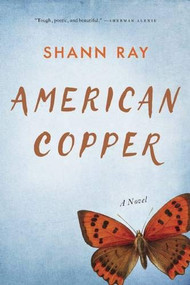 American Copper (A Novel) by Shann Ray, 9781609531218
