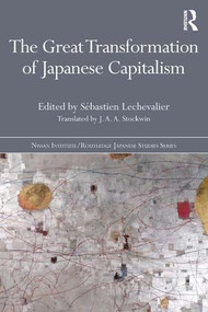 The Great Transformation of Japanese Capitalism - 9781138678187 by Sébastien Lechevalier, J. A. A. Stockwin, 9781138678187