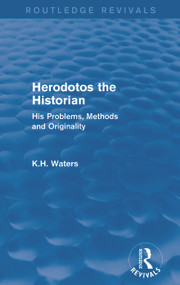 Herodotos the Historian (Routledge Revivals) (His Problems, Methods and Originality) - 9780415744942 by K. H. Waters, 9780415744942