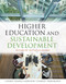 Higher Education and Sustainable Development (A model for curriculum renewal) by Cheryl Desha, Karlson 'Charlie' Hargroves, 9781844078608