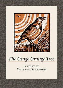 The Osage Orange Tree (A Story by William Stafford) by William Stafford, Dennis Cunningham, Naomi Shihab Nye, 9781595341846