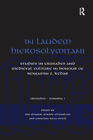In Laudem Hierosolymitani (Studies in Crusades and Medieval Culture in Honour of Benjamin Z. Kedar) - 9781138259751 by Ronnie Ellenblum, Iris Shagrir, 9781138259751