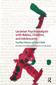 Lacanian Psychoanalysis with Babies, Children, and Adolescents (Further Notes on the Child) - 9781782204497 by Carol Owens, Stephanie Farrelly Quinn, 9781782204497