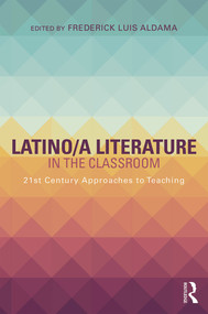 Latino/a Literature in the Classroom (Twenty-first-century approaches to teaching) - 9780415724210 by Frederick Luis Aldama, 9780415724210