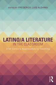 Latino/a Literature in the Classroom (Twenty-first-century approaches to teaching) - 9780415724210 by Frederick Luis Aldama, 9780415724210