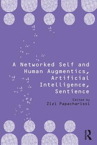 A Networked Self and Human Augmentics, Artificial Intelligence, Sentience - 9781138705937 by Zizi Papacharissi, 9781138705937
