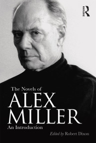 The Novels of Alex Miller (An introduction) by Robert Dixon, 9781742378640