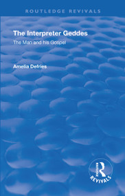 Revival: The Interpreter Geddes (1928) (The Man and His Gospel) by Amelia Defries, 9781138568693