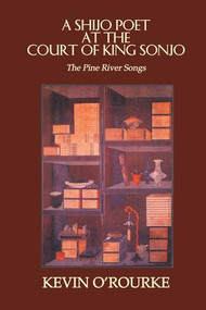 A Shijo Poet at the Court of King Sonjo (The Pine River Songs) by Kevin O'Rourke, 9781138981836
