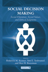 Social Decision Making (Social Dilemmas, Social Values, and Ethical Judgments) - 9780415654227 by Roderick M. Kramer, Ann E. Tenbrunsel, Max H. Bazerman, 9780415654227