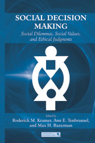 Social Decision Making (Social Dilemmas, Social Values, and Ethical Judgments) - 9780415654227 by Roderick M. Kramer, Ann E. Tenbrunsel, Max H. Bazerman, 9780415654227