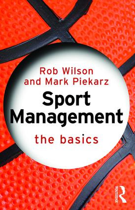 Sport Management: The Basics - 9781138791176 by Rob Wilson, Mark Piekarz, 9781138791176