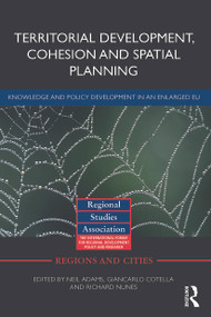 Territorial Development, Cohesion and Spatial Planning (Knowledge and policy development in an enlarged EU) by Neil Adams, Giancarlo Cotella, Richard Nunes, 9780415710121
