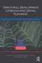 Territorial Development, Cohesion and Spatial Planning (Knowledge and policy development in an enlarged EU) by Neil Adams, Giancarlo Cotella, Richard Nunes, 9780415710121